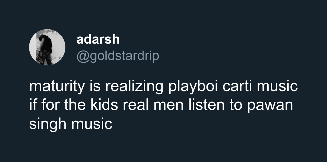 Is Playboi Carti music for kids or real men listen to Pawan Singh?