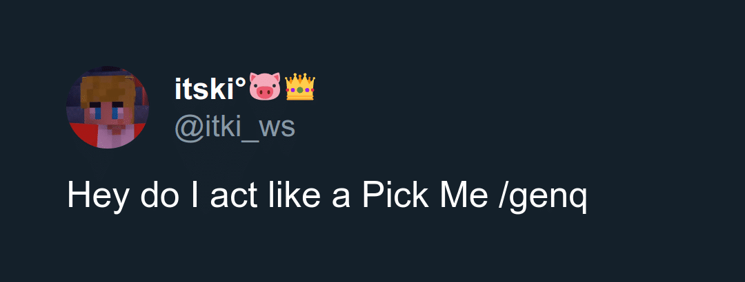 Are you a Pick Me? /genq